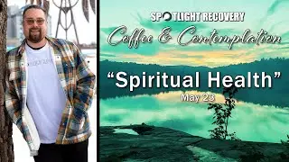 EP. 103 | The Crossroads of Spiritual Health | The Spotlight Recovery Podcast