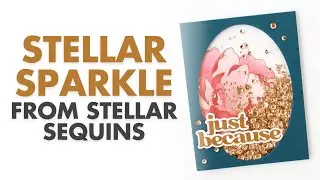✨ 3 SPARKLY Card Ideas Using Stellar Sequins | Easy Shine & Shaker Cards!
