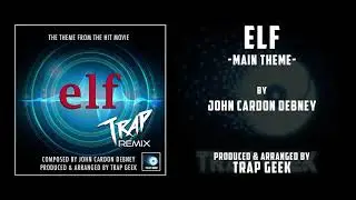 Elf - Main Theme - Trap Remix