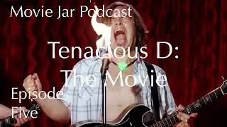 MovieJar Podcast | Ep 5 | Tenacious D: The Pick of Destiny