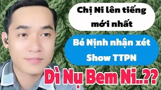 Tin Mới Nhất: Chị Ni lên tiếng mới nhất, Dì Nụ, STam, Bé Nịnh, tin mới nhất 19/1