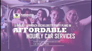 Seriously Approach Bachelorette Party Plans in Affordable Hourly Car Services