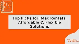 Top Picks for iMac Rentals: Affordable & Flexible Solutions