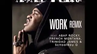 Work (Remix) - A$AP Ferg (ft. A$AP Rocky, French Montana, Trinidad James & Schoolboy Q)