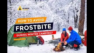 Winter Camping Safety: How to Avoid Frostbite | Tips