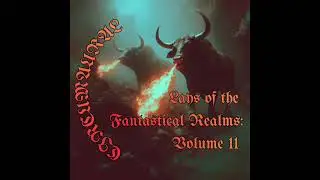 11 Lays of the Fantastical Realms Vol.11 (Circumaural) Dungeon Synth Ambient Fantasy Soundtrack