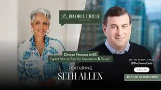 Divorce Finances in BC: Expert Money Tips for Separation & Wealth