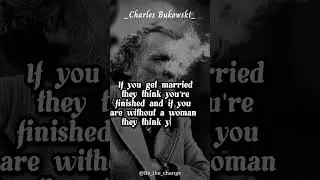 If you get married... || Charles bukowski Quotes about Woman