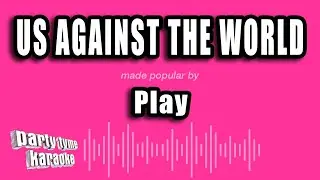 Play - Us Against the World (Karaoke Version)