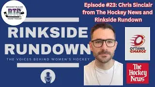Episode  #23:  Chris Sinclair from The Hockey News and Rinkside Rundown