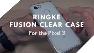 The Best Clear Case for the Pixel 3 (Ringke Fusion)!