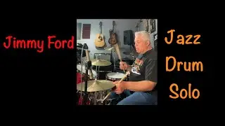 Jimmy Ford Jazz Drum Solo