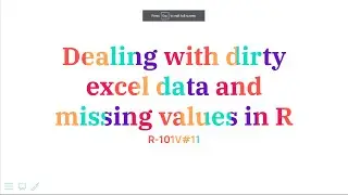 Missing values, dirty excel data and clean variable names in R
