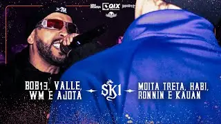(FICOU PESSOAL!!!) BOB13, VALLE, AJOTA e WM x MOITA TRETA, KAUAN, HABI e RONNIN | PRIMEIRAFASE | SK1