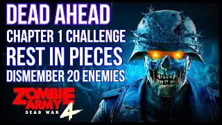Zombie Army 4 | Dead Ahead | Chapter 1 Challenge | Rest in Pieces | Dismember 20 Enemies