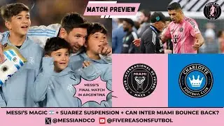 Messi&rsquo;s Magical Last Match 🇦🇷 + Suarez Suspension | Can Inter Miami Bounce Back vs Charlotte?