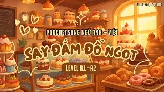 🎧Luyện Nghe Tiếng Anh Level A1 A2 | 📍Topic: Sugar Addiction - Say Đắm Đồ Ngọt 