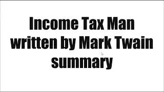 Income Tax Man written by Mark Twain summary.