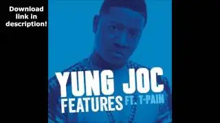 Yung Joc Ft. T Pain - Features