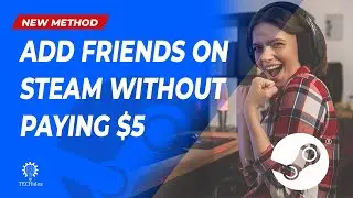 How to Add Friends on Steam Without Paying $5 2025 [New Method]