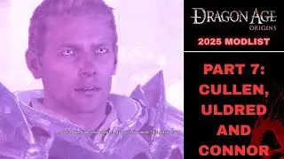 DRAGON AGE: ORIGINS IN 2025 (CULLEN, ULDRED AND CONNOR) - PART 7