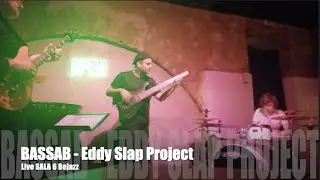 BASSAB (Eddy Slap Project) - Live moments Sala 6 Bejazz