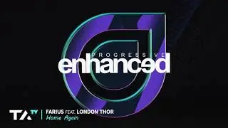 Farius Feat. London Thor - Home Again [Enhanced Progressive]