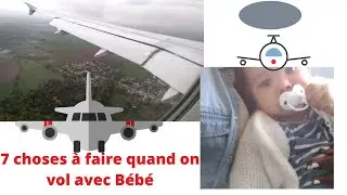 Voyage avec b&eacute;b&eacute; : 7 choses &agrave; faire avant et pendant le vol !