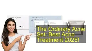 The Ordinary Acne Set: Best Acne Treatment 2025!