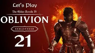 Agarmir's Just Reward - Let's Play Oblivion Remastered: Episode 21 (Argonian Spellsword)