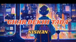NISHAN - GHAR DEKHI TADA / OFFICIAL LYRICS MUSIC VIDEO/ PROD. WaveyyBeats X KXVI 