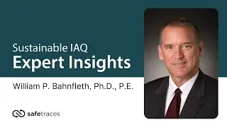 Sustainable IAQ: Expert Insights with William P. Bahnfleth, Ph.D., P.E. - Highlight 4
