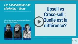 UpSell & Cross Sell : d&eacute;finition, diff&eacute;rence et compl&eacute;mentarit&eacute;