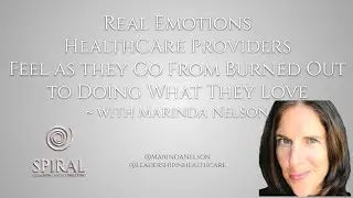 Real Emotions HealthCare Providers Feel As They Go From Burned Out to Doing What They Love