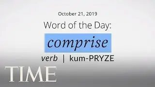 Word Of The Day: COMPRISE | Merriam-Webster Word Of The Day | TIME