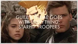 [Guile's Theme Goes With Everything] Starship Troopers
