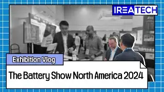 IREA TECH_ The Battery Show North America 2024 Exhibition vlog