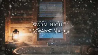 COZY CABIN IN THE SNOW ❄️ WARM NIGHT AMBIENT MUSIC | WINTER CALM & COMFORT SCORE