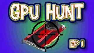 GPU Hunt - Episode 1 feat. GTX 1060