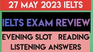 27 МАЯ 2023 ГОДА ВЕЧЕРНИЙ ОБЗОР ЭКЗАМЕНА IELTS | Чтение, аудирование, ответы