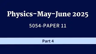 Paper 11 Physics 5054| Part 4 Complete| Questions 31-40 With Step-by-Step Reasoning