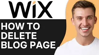 HOW TO DELETE BLOG PAGE ON WIX (2026)