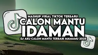 DJ AKU CALON MANTU TERBAIK MAMAMU DJ CALON MANTU IDAMAN VIRAL TIKTOK TERBARU 2025 !