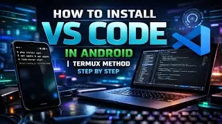  🔥 How to Install VS Code in Android | Termux Method Step by Step