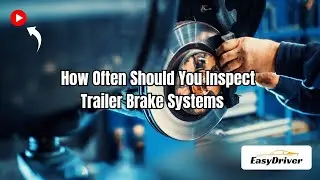 How Often Should You Inspect Trailer Brake Systems