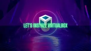 How To Install Virtualbox And Create Your First Virtual Lab
