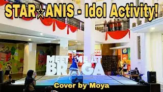 STAR☆ANIS - アイドル活動! (Idol Activity!) | Cover by Moya at Kyuucon (Braga CityWalk Bandung)