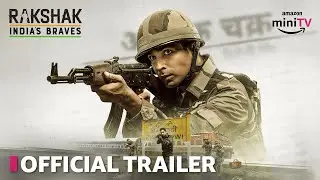 Rakshak - India&rsquo;s Braves | Official Trailer | Streaming Now | Amazon miniTV