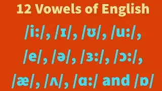 12 Vowel sounds of English