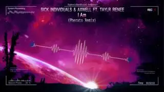 Sick Individuals & Axwell ft. Taylr Renee - I Am (Pherato Remix) [HQ Free]
